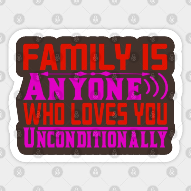 family is anyone who loves you unconditionally Sticker by busines_night